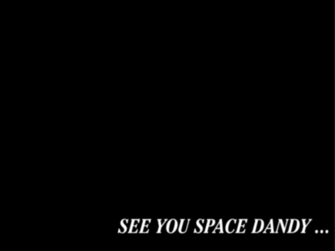 See You Space Dandy.png